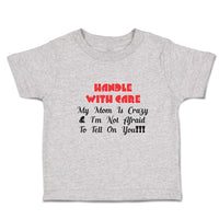 Toddler Clothes Handle Care My Mom Crazy & I'M Not Afraid Tell You!!! Cotton