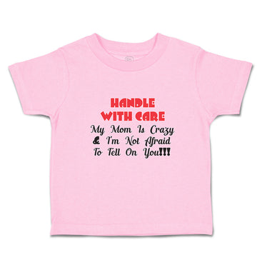 Toddler Clothes Handle Care My Mom Crazy & I'M Not Afraid Tell You!!! Cotton