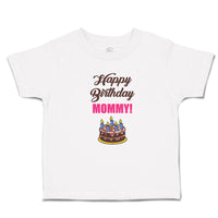 Toddler Clothes Happy Birthday Mommy! Toddler Shirt Baby Clothes Cotton