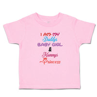 Toddler Clothes I Am My Daddys Baby Girl & Mummys Princess Toddler Shirt Cotton