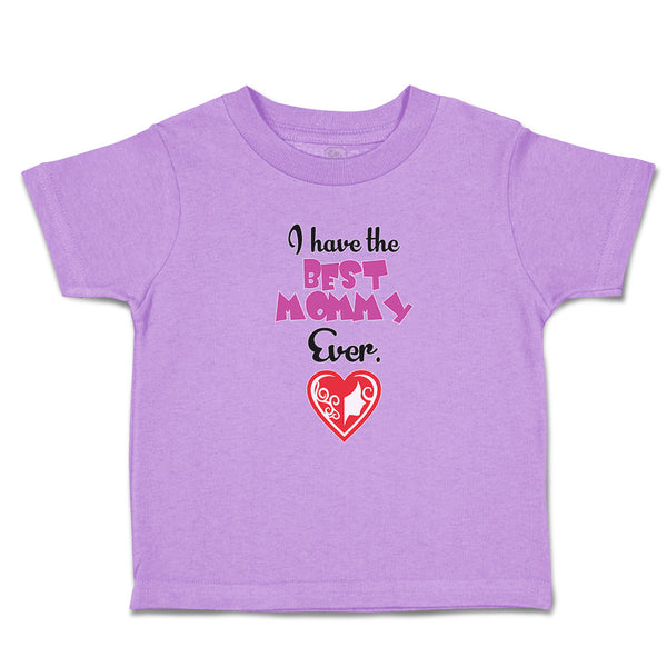 Toddler Clothes I Have The Best Mommy Ever. Toddler Shirt Baby Clothes Cotton