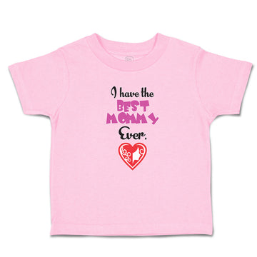 Toddler Clothes I Have The Best Mommy Ever. Toddler Shirt Baby Clothes Cotton