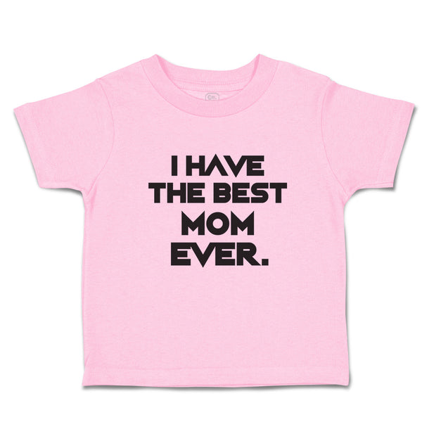 Toddler Clothes I Have The Best Mom Ever. Toddler Shirt Baby Clothes Cotton