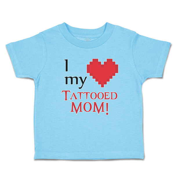Toddler Clothes I Love My Tattooed Mom! Toddler Shirt Baby Clothes Cotton