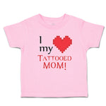 Toddler Clothes I Love My Tattooed Mom! Toddler Shirt Baby Clothes Cotton