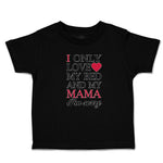 Toddler Clothes I Only Love My Bed and My Mama I'M Sorry Toddler Shirt Cotton