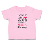 I Only Love My Bed and My Mama I'M Sorry