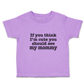 Toddler Clothes If You Think I'M Cute You Should See My Mommy Toddler Shirt