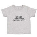 Toddler Clothes I'M Cute Mommy's Beautiful Daddy Is Lucky!! Toddler Shirt Cotton