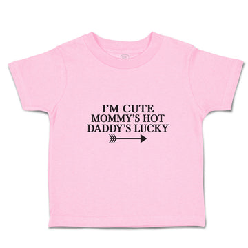 Toddler Clothes I'M Cute Mommy's Hot Daddy's Lucky Toddler Shirt Cotton