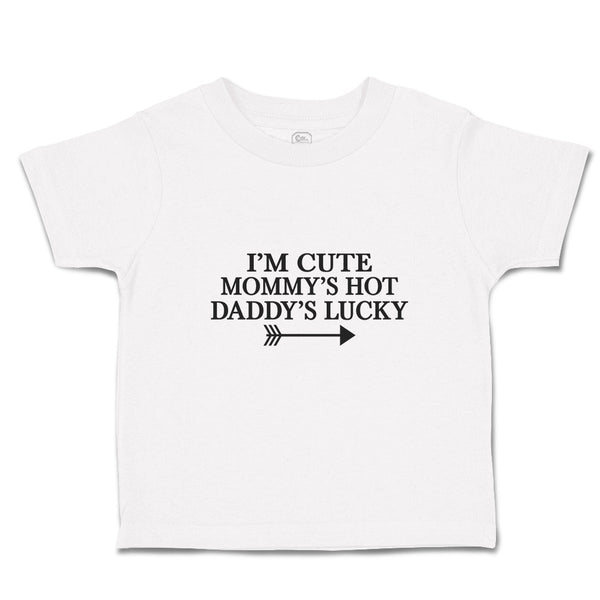 Toddler Clothes I'M Cute Mommy's Hot Daddy's Lucky Toddler Shirt Cotton