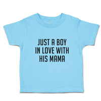 Toddler Clothes Just A Boy in Love with His Mama Toddler Shirt Cotton