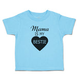 Mama Is My Bestie