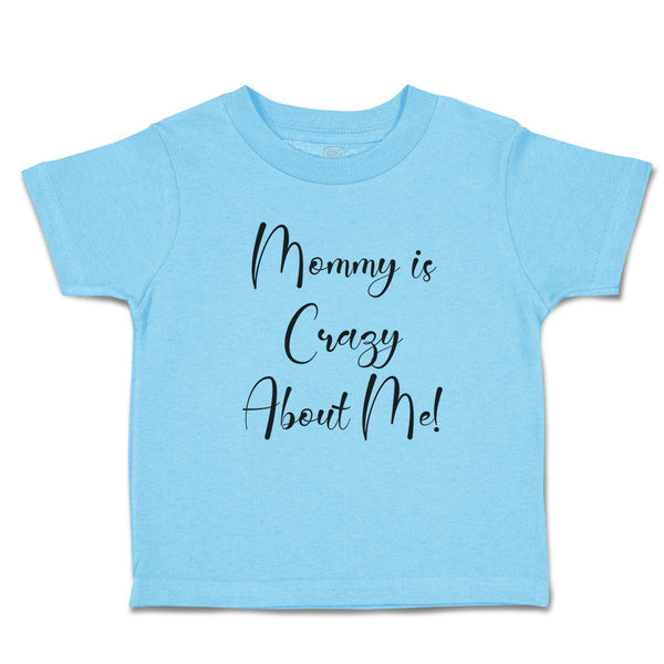 Toddler Clothes Mommy Is Crazy About Me! Toddler Shirt Baby Clothes Cotton