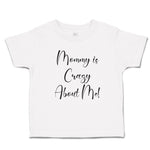 Toddler Clothes Mommy Is Crazy About Me! Toddler Shirt Baby Clothes Cotton
