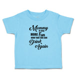 Toddler Clothes Mommy Is Way More Fun Now That She Can Drink Again Toddler Shirt