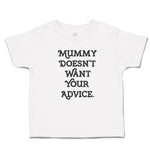 Mummy Doesn'T Want Your Advice.