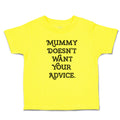 Cute Toddler Clothes Mummy Doesn'T Want Your Advice. Toddler Shirt Cotton