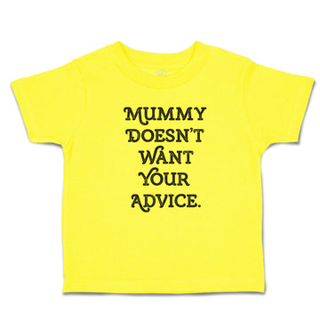 Cute Toddler Clothes Mummy Doesn'T Want Your Advice. Toddler Shirt Cotton