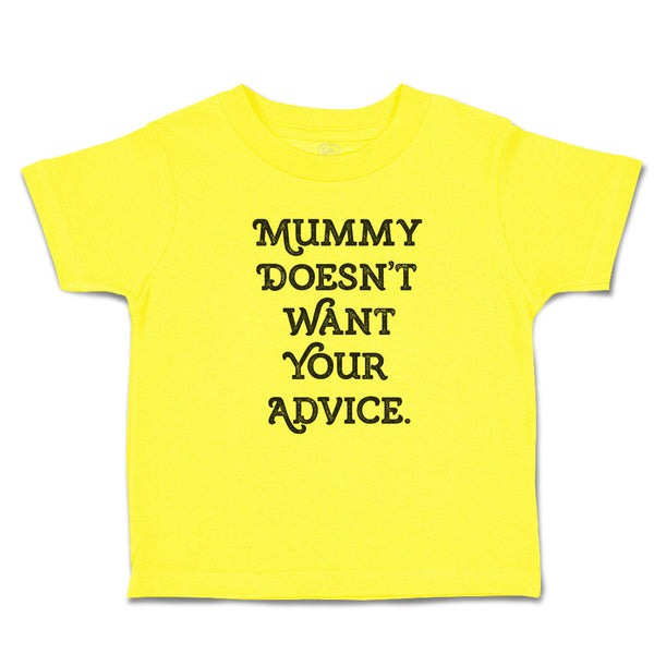 Cute Toddler Clothes Mummy Doesn'T Want Your Advice. Toddler Shirt Cotton