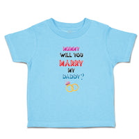 Toddler Clothes Mummy Will You Marry My Daddy Toddler Shirt Baby Clothes Cotton