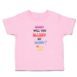 Toddler Clothes Mummy Will You Marry My Daddy Toddler Shirt Baby Clothes Cotton