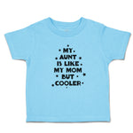 Toddler Clothes My Aunt Is like My Mom but Cooler Toddler Shirt Cotton