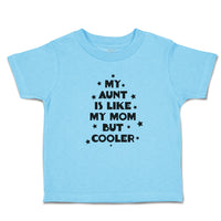 Toddler Clothes My Aunt Is like My Mom but Cooler Toddler Shirt Cotton