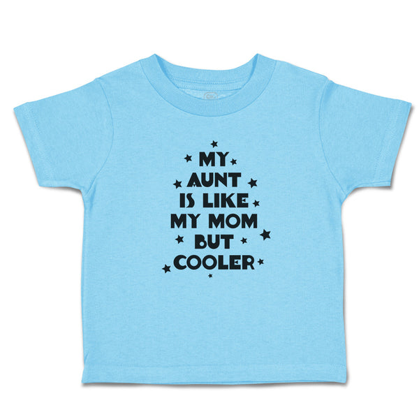 Toddler Clothes My Aunt Is like My Mom but Cooler Toddler Shirt Cotton