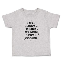 Toddler Clothes My Aunt Is like My Mom but Cooler Toddler Shirt Cotton