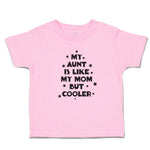 Toddler Clothes My Aunt Is like My Mom but Cooler Toddler Shirt Cotton