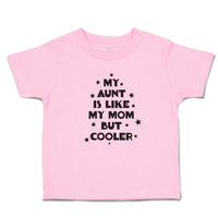 Toddler Clothes My Aunt Is like My Mom but Cooler Toddler Shirt Cotton