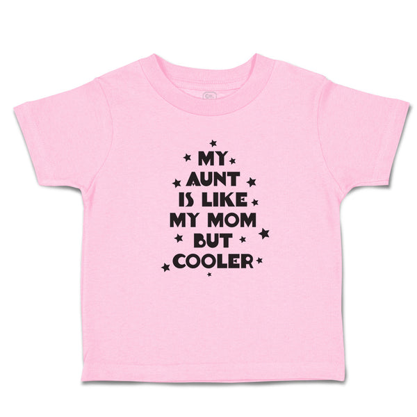Toddler Clothes My Aunt Is like My Mom but Cooler Toddler Shirt Cotton
