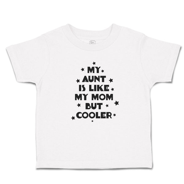 Toddler Clothes My Aunt Is like My Mom but Cooler Toddler Shirt Cotton