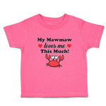 Toddler Girl Clothes My Mawmaw Loves Me This Much! Toddler Shirt Cotton