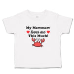 Toddler Girl Clothes My Mawmaw Loves Me This Much! Toddler Shirt Cotton