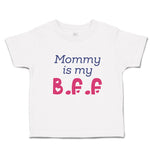 Toddler Girl Clothes Mommy Is My B.F.F Toddler Shirt Baby Clothes Cotton