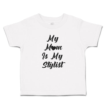 Toddler Girl Clothes My Mom Is My Stylist Toddler Shirt Baby Clothes Cotton