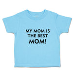 Toddler Clothes My Mom Is The Best Mom! Toddler Shirt Baby Clothes Cotton
