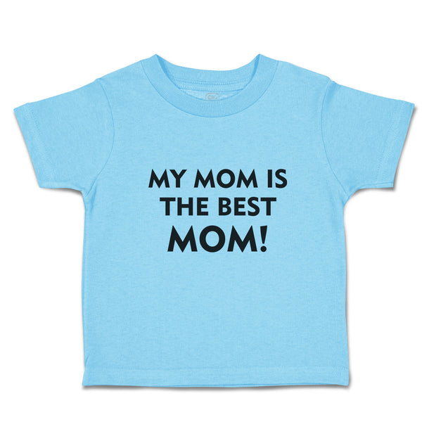 Toddler Clothes My Mom Is The Best Mom! Toddler Shirt Baby Clothes Cotton