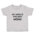 Toddler Clothes My Mom Is The Best Mom! Toddler Shirt Baby Clothes Cotton