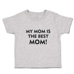 Toddler Clothes My Mom Is The Best Mom! Toddler Shirt Baby Clothes Cotton