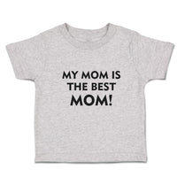 Toddler Clothes My Mom Is The Best Mom! Toddler Shirt Baby Clothes Cotton