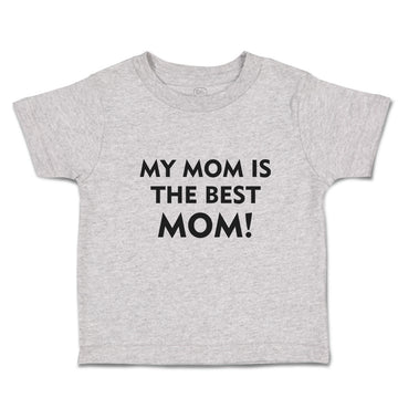 Toddler Clothes My Mom Is The Best Mom! Toddler Shirt Baby Clothes Cotton
