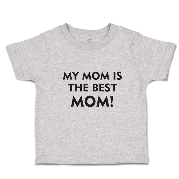 Toddler Clothes My Mom Is The Best Mom! Toddler Shirt Baby Clothes Cotton