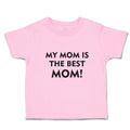 Toddler Clothes My Mom Is The Best Mom! Toddler Shirt Baby Clothes Cotton