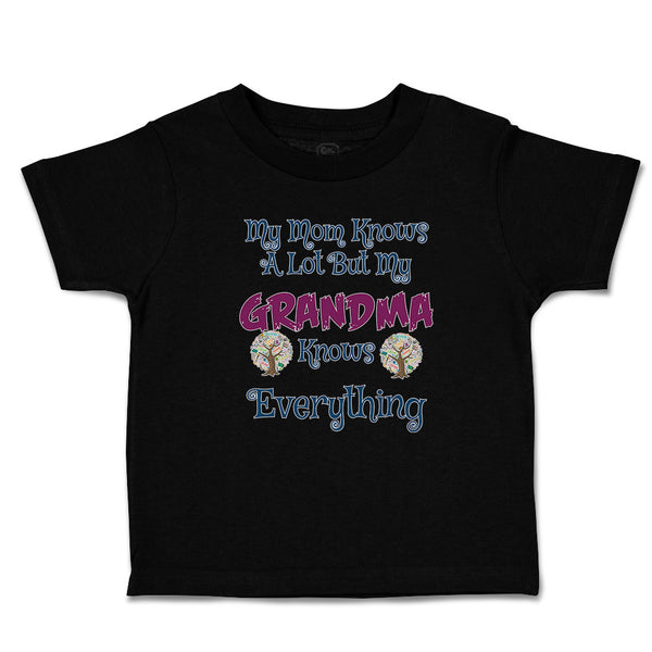 Toddler Clothes My Mom Knows A Lot but My Grandma Knows Everything Toddler Shirt