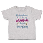 Toddler Clothes My Mom Knows A Lot but My Grandma Knows Everything Toddler Shirt