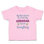 Toddler Clothes My Mom Knows A Lot but My Grandma Knows Everything Toddler Shirt