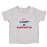 Toddler Clothes My Mommy Is Exhasusted Toddler Shirt Baby Clothes Cotton